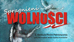 I Konkurs Pieśni Patriotycznej SPRAGNIENI WOLNOŚCI